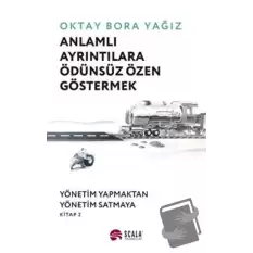 Anlamlı Ayrıntılara Ödünsüz Özen Göstermek