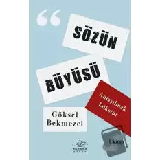 Anlaşılmak Lükstür - Sözün Büyüsü 1. Kitap