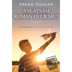 Anlatsam Roman Olur mu?