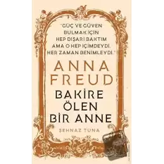 Anna Freud - Bakire Ölen Bir Anne