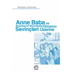 Anne Baba ve Büyükanne Büyükbaba Olmanın Sevinçleri Üzerine