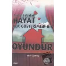 Anne Babalar Hayat Tek Gösterimlik Bir Oyundur