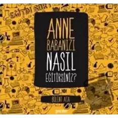 Anne Babanızı Nasıl Eğitirsiniz?