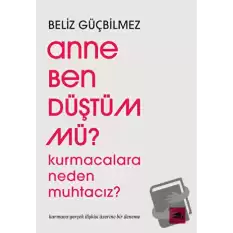 Anne Ben Düştüm mü?