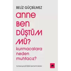 Anne Ben Düştüm mü?