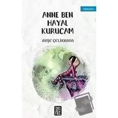 Anne Ben Hayal Kurucam