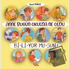 Anne Bugün Okulda Ne Oldu Biliyor Musun?