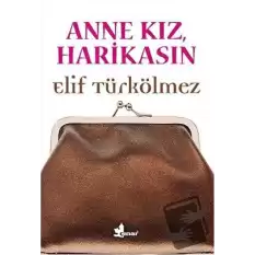 Anne Kız, Harikasın