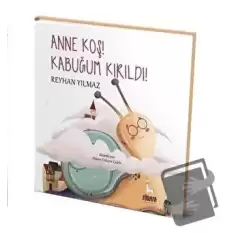 Anne Koş! Kabuğum Kırıldı!