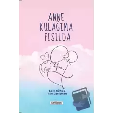 Anne Kulağıma Fısılda