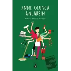 Anne Olunca Anlarsın