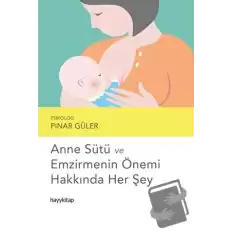 Anne Sütü ve Emzirmenin Önemi Hakkında Her Şey