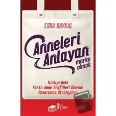 Anneleri Anlayan Marka Olmak