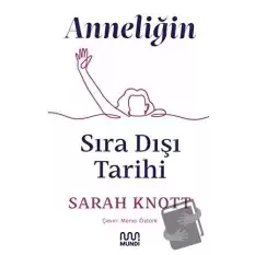 Anneliğin Sıradışı Tarihi