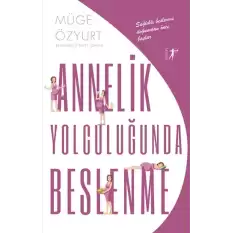 Annelik Yolculuğunda Beslenme