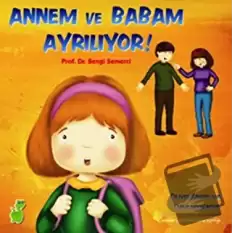 Annem ve Babam Ayrılıyor! (Duygularım ve Davranışlarım)