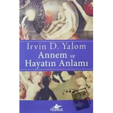 Annem ve Hayatın Anlamı