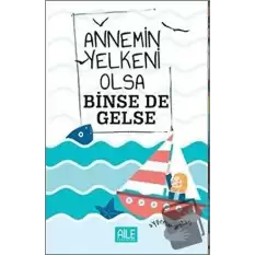 Annemin Yelkeni Olsa Binse de Gelse