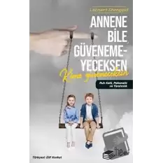 Annene Bile Güvenemeyeceksen Kime Güveneceksin