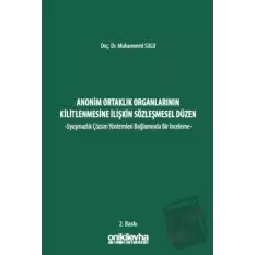 Anonim Ortaklık Organlarının Kilitlenmesine İlişkin Sözleşmesel Düzen -Uyuşmazlık Çözüm Yöntemleri Bağlamında Bir İnceleme- (Ciltli)