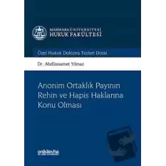 Anonim Ortaklık Payının Rehin ve Hapis Haklarına Konu Olması (Ciltli)