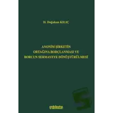 Anonim Şirketin Ortağına Borçlanması ve Borcun Sermayeye Dönüştürülmesi (Ciltli)