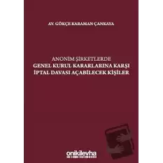 Anonim Şirketlerde Genel Kurul Kararlarına Karşı İptal Davası Açabilecek Kişiler