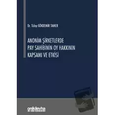 Anonim Şirketlerde Pay Sahibinin Oy Hakkının Kapsamı ve Etkisi (Ciltli)