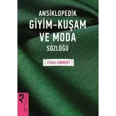 Ansiklopedik Giyim Kuşam ve Moda Sözlüğü