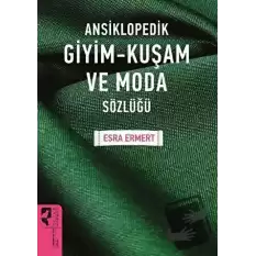 Ansiklopedik Giyim Kuşam ve Moda Sözlüğü