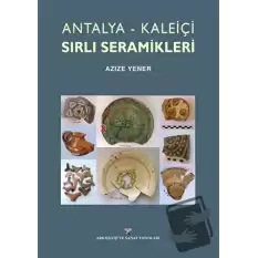 Antalya-Kaleiçi Sırlı Seramikleri