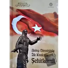 Antep Direnişinin İlk Kıvılcımı Şehitkamil (Ciltli)