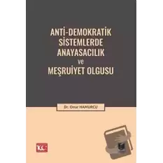 Anti-Demokratik Sistemlerde Anayasacılık ve Meşruiyet Olgusu