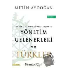 Antik Çağdan Küreselleşmeye Yönetim Gelenekleri ve Türkler Cilt 2