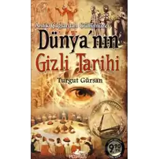 Antik Çağlardan Günümüze Dünyanın Gizli Tarihi