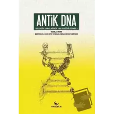 Antik DNA - Geçmişin Yankılarında DNAnın İzini Sürmek