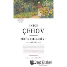 Anton Çehov - Bütün Eserleri 7 (1888 -1891)