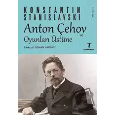 Anton Çehov ve Oyunları Üstüne