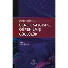 Antrenörlerde Benlik Saygısı ve Öğrenilmiş Güçlülük