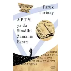 A.P.T.M.  ya da Şimdiki Zamanın Esrarı