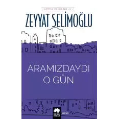 Aramızdaydı O Gün