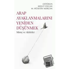 Arap Ayaklanmalarını Yeniden Düşünmek