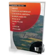 Arazi Toplulaştırması Çalışmalarında Karşılaşılan Başlıca Sorunlar ve Çözüm Yolları