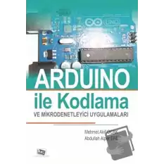 Arduino İle Kodlama Ve Mikrodenetleyici Uygulamaları