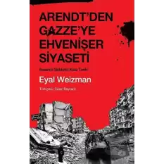 Arendtden Gazzeye Ehvenişer Siyaseti