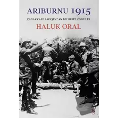 Arıburnu 1915 - Çanakkale Savaşı’ndan Belgesel Öyküler (Ciltli)