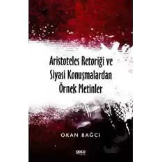 Aristoteles Retoriği ve Siyasi Konuşmalardan Örnek Metinler