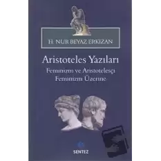 Aristoteles Yazıları: Feminizm ve Aristotelesçi Feminizm Üzerine