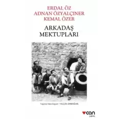 Arkadaş Mektupları: Erdal Öz - Adnan Özyalçıner - Kemal Özer