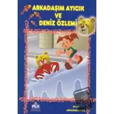 Arkadaşım Ayıcık ve Deniz Özlemi